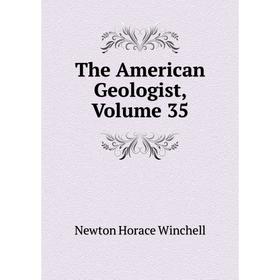 

Книга The American Geologist, Volume 35