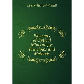 

Книга Elements of Optical Mineralogy: Principles and Methods
