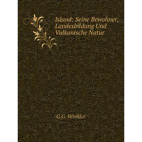 

Книга Island: Seine Bewohner, Landesbildung Und Vulkanische Natur