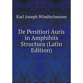 

Книга De Penitiori Auris in Amphibiis Structura (Latin Edition)