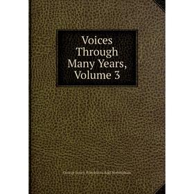 

Книга Voices Through Many Years, Volume 3