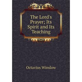 

Книга The Lord's Prayer; Its Spirit and Its Teaching
