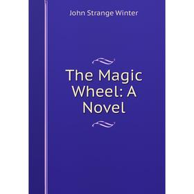 

Книга The Magic Wheel: A Novel