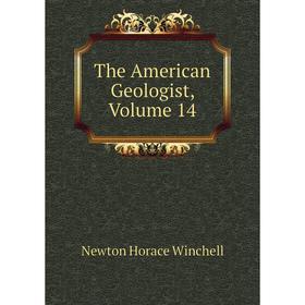 

Книга The American Geologist, Volume 14