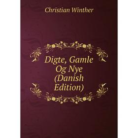 

Книга Digte, Gamle Og Nye (Danish Edition)
