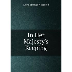 

Книга In Her Majesty's Keeping