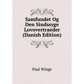 

Книга Samfundet Og Den Sindssyge Lovovertraeder (Danish Edition)