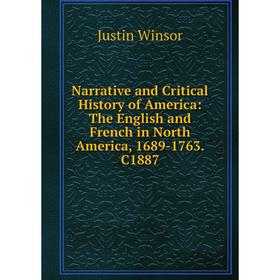 

Книга Narrative and Critical History of America: The English and French in North America, 1689-1763 C1887