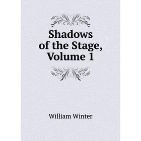 

Книга Shadows of the Stage, Volume 1