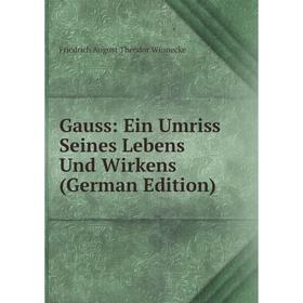 

Книга Gauss: Ein Umriss Seines Lebens Und Wirkens (German Edition)