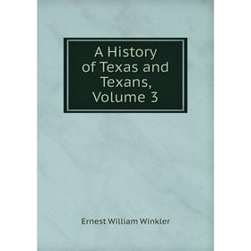 

Книга A History of Texas and Texans, Volume 3