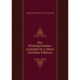 

Книга Der Winkelschreiber: Lustspiel in 4 Akten (German Edition)