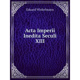 

Книга Acta Imperii Inedita Seculi XIII