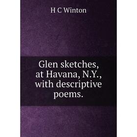 

Книга Glen sketches, at Havana, N.Y., with descriptive poems.