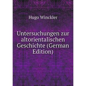 

Книга Untersuchungen zur altorientalischen Geschichte (German Edition)