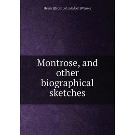 

Книга Montrose, and other Biographical sketches