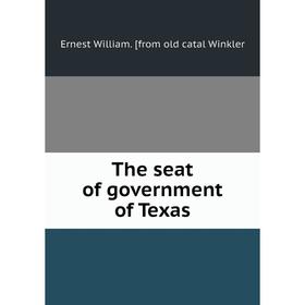 

Книга The seat of government of Texas