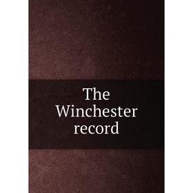 

Книга The Winchester record