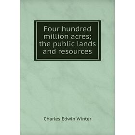 

Книга Four hundred million acres; the public lands and resources