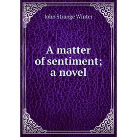 

Книга A matter of sentiment; a novel