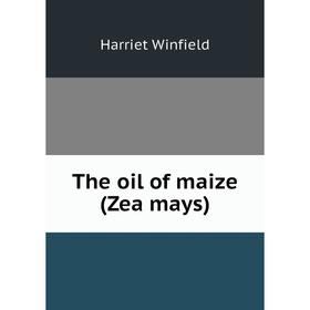 

Книга The oil of maize (Zea mays)