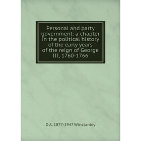 

Книга Personal and party government: a chapter in the political history of the early years of the reign of George III, 1760-1766