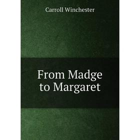 

Книга From Madge to Margaret