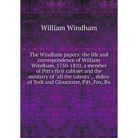 

Книга The Windham papers: the life and correspondence of William Windham, 1750-1810, a member of Pitt's first cabinet and the ministry of all the tale