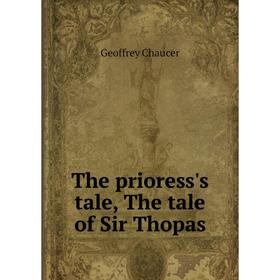 

Книга The prioress's tale, The tale of Sir Thopas