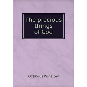 

Книга The precious things of God