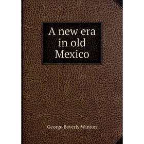 

Книга A new era in old Mexico