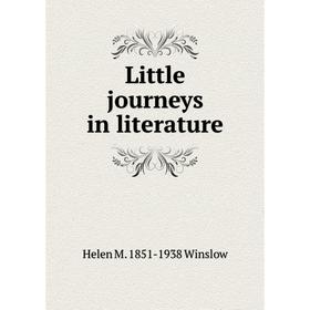 

Книга Little journeys in literature