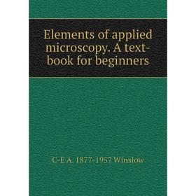 

Книга Elements of applied microscopy. A text-book for beginners