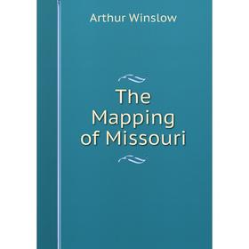 

Книга The Mapping of Missouri