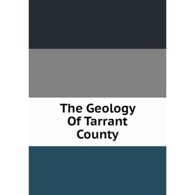 

Книга The Geology Of Tarrant County