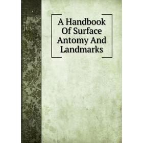 

Книга A Handbook Of Surface Antomy And Landmarks