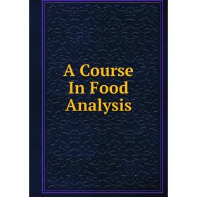 

Книга A Course In Food Analysis