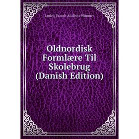 

Книга Oldnordisk Formlære Til Skolebrug (Danish Edition)