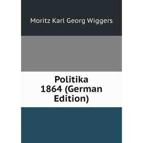 

Книга Politika 1864 (German Edition)