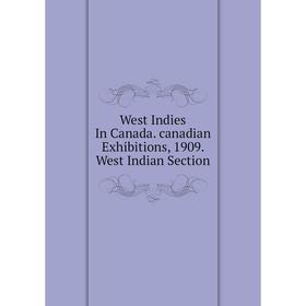 

Книга West Indies In Canada. canadian Exhibitions, 1909. West Indian Section