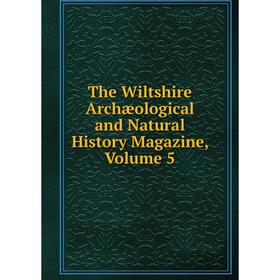 

Книга The Wiltshire Archæological and Natural History Magazine, Volume 5