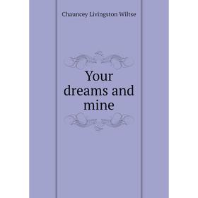 

Книга Your dreams and mine