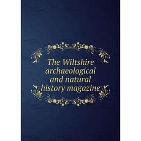 

Книга The Wiltshire archaeological and natural history magazine