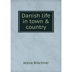 

Книга Danish life in town & country