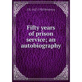 

Книга Fifty years of prison service; an autobiography