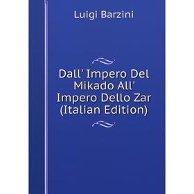 

Книга Dall' Impero Del Mikado All' Impero Dello Zar (Italian Edition)