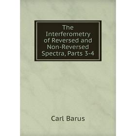 

Книга The Interferometry of Reversed and Non-Reversed Spectra, Parts 3-4