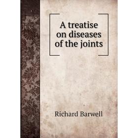 

Книга A treatise on diseases of the joints