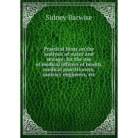 

Книга Practical hints on the analysis of water and sewage; for the use of medical officers of health, medical practitioners, sanitary engineers