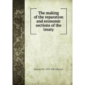 

Книга The making of the reparation and economic sections of the treaty
